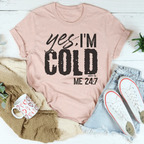 Yes I'm Cold 24:7 Tee Peachy Sunday