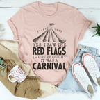 Yes I Saw The Red Flags I Just Thought It Was A Carnival Tee Peachy Sunday