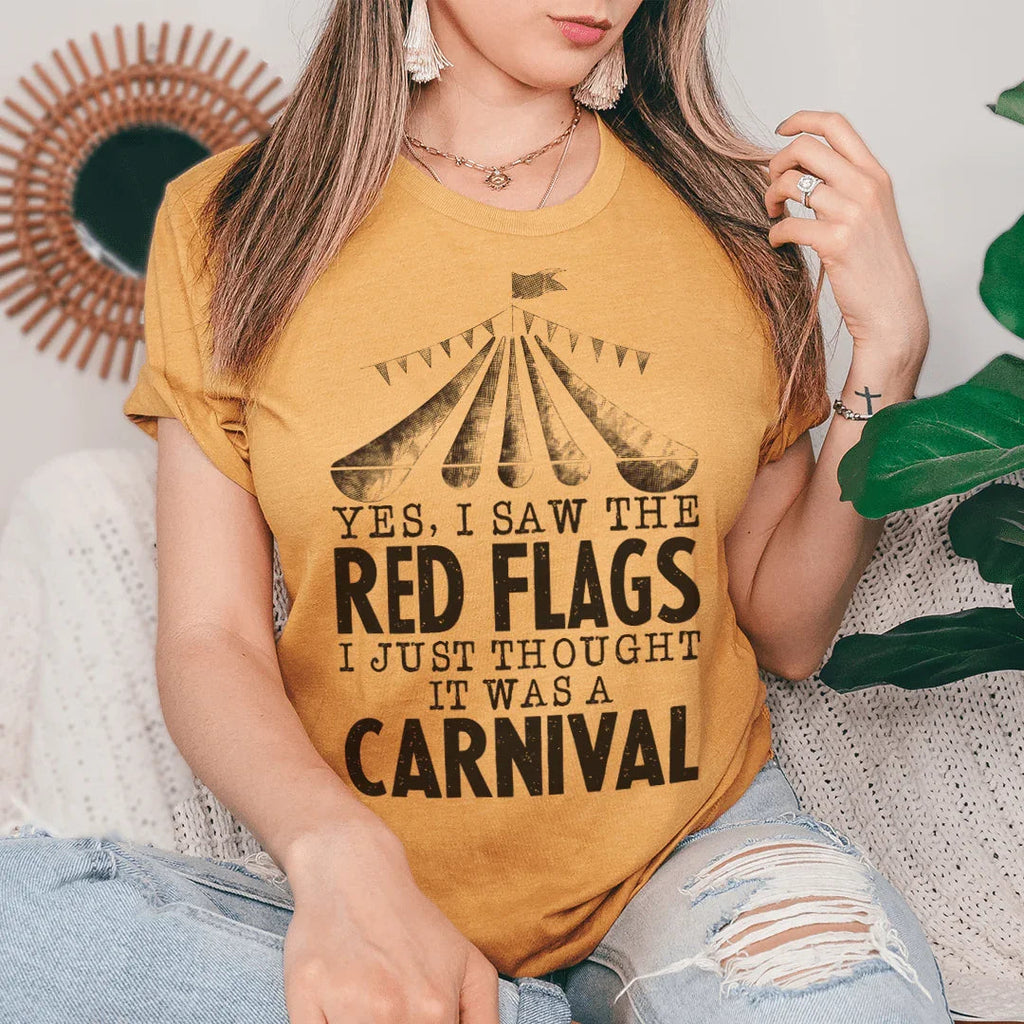 Yes I Saw The Red Flags I Just Thought It Was A Carnival Tee Peachy Sunday
