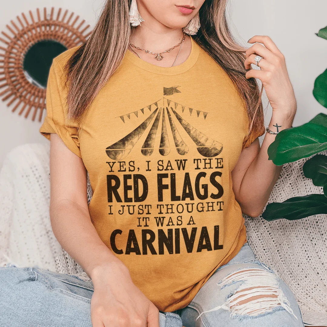 Yes I Saw The Red Flags I Just Thought It Was A Carnival Tee Peachy Sunday
