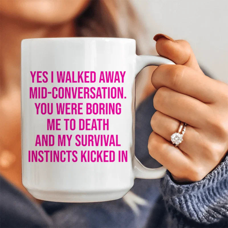 Yes I Walked Away Mid-Conversation Ceramic Mug 15 oz Peachy Sunday