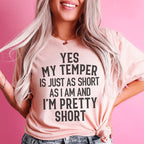 Yes My Temper Is Just As Short As I Am And I'm Pretty Short Tee Peachy Sunday