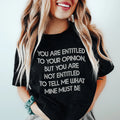 You Are Entitled To Your Opinion Tee Peachy Sunday