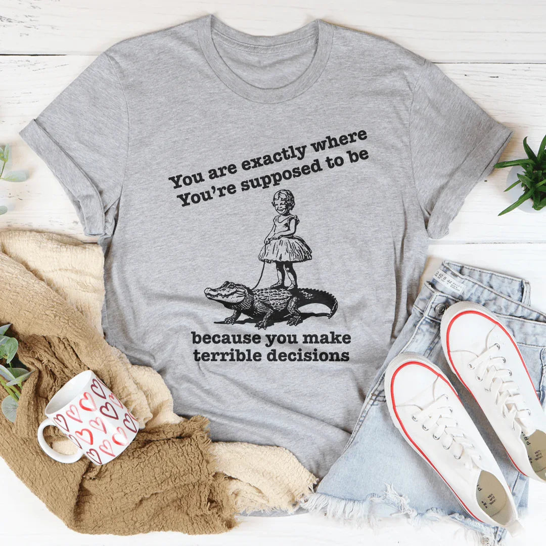 You Are Exactly Where You’re Supposed To Be Tee Peachy Sunday