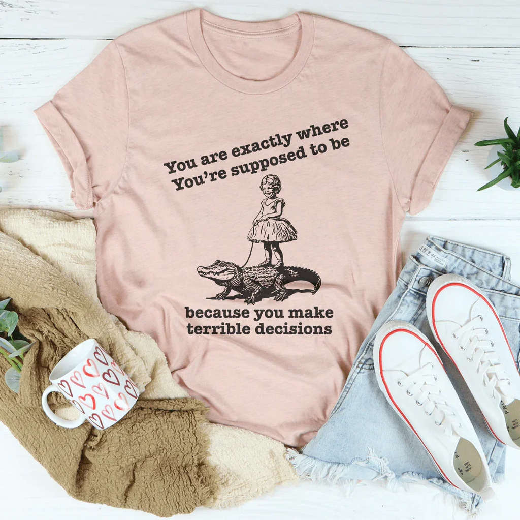 You Are Exactly Where You’re Supposed To Be Tee Peachy Sunday