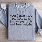 You Are Not Alive Just To Pay Bills And Lose Weight Sweatshirt Peachy Sunday