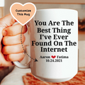 You Are The Best Thing I've Ever Found On The Internet Custom Mug Peachy Sunday
