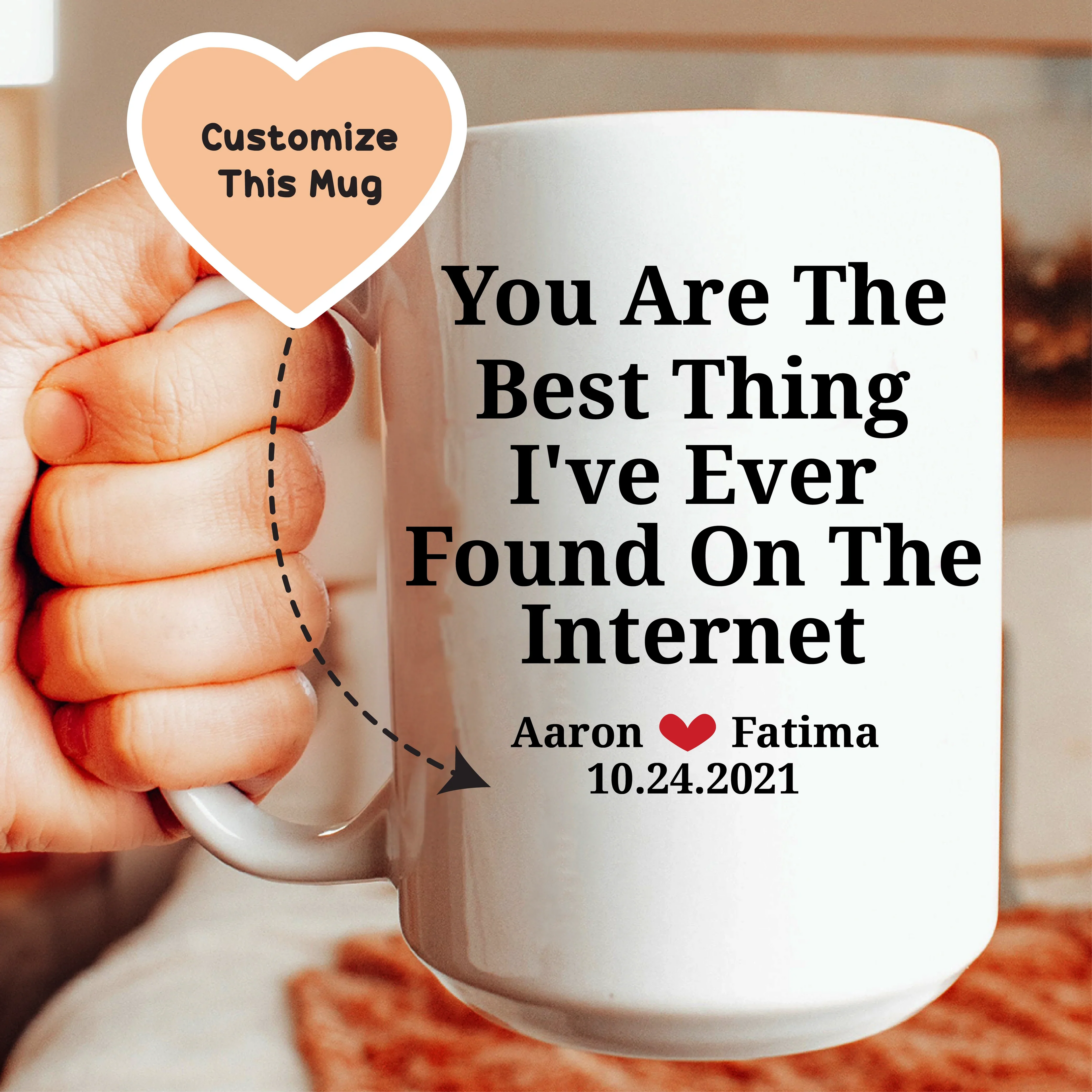 You Are The Best Thing I've Ever Found On The Internet Custom Mug Peachy Sunday