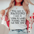You Call It Nagging I Call It Listen To What I Said The First Time Tee Peachy Sunday