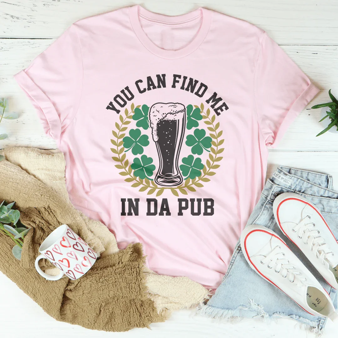 You Can Find Me In Da Pub Tee Peachy Sunday