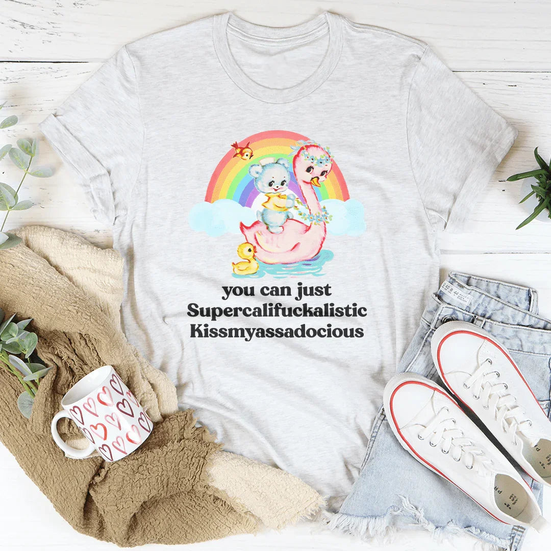 You Can Just Supercalifuckalistic Tee Peachy Sunday