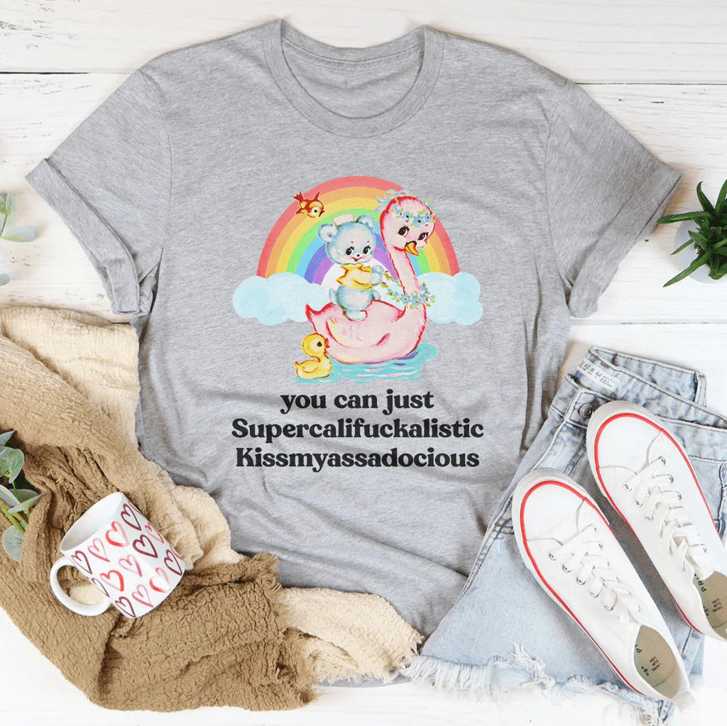 You Can Just Supercalifuckalistic Tee Peachy Sunday