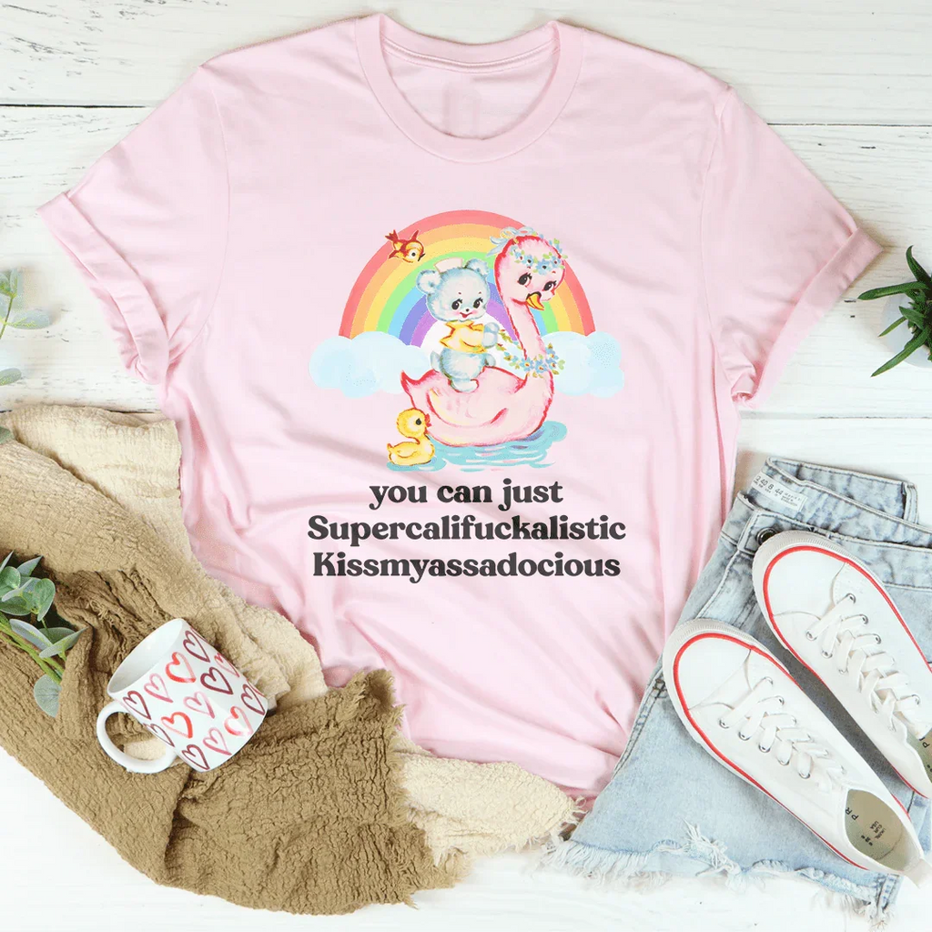 You Can Just Supercalifuckalistic Tee Peachy Sunday