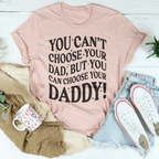 You Can't Choose Your Dad Tee Peachy Sunday