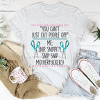 You Can't Just Cut People Off Tee