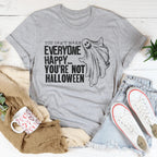 You Can't Make Everyone Happy You're Not Halloween Tee Peachy Sunday