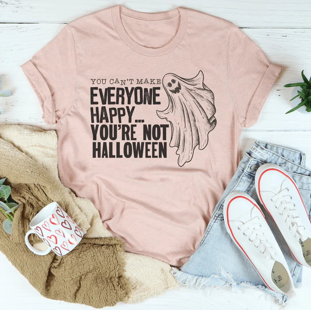 You Can't Make Everyone Happy You're Not Halloween Tee Peachy Sunday