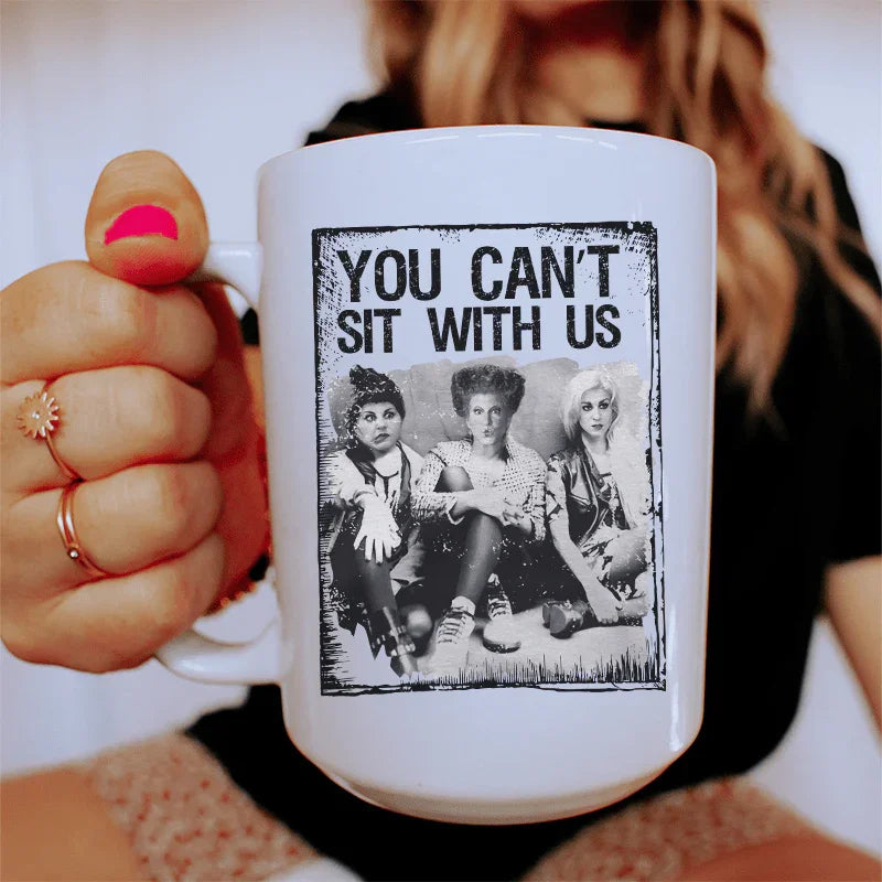 You Can't Sit With Us Ceramic Mug 15 oz Peachy Sunday