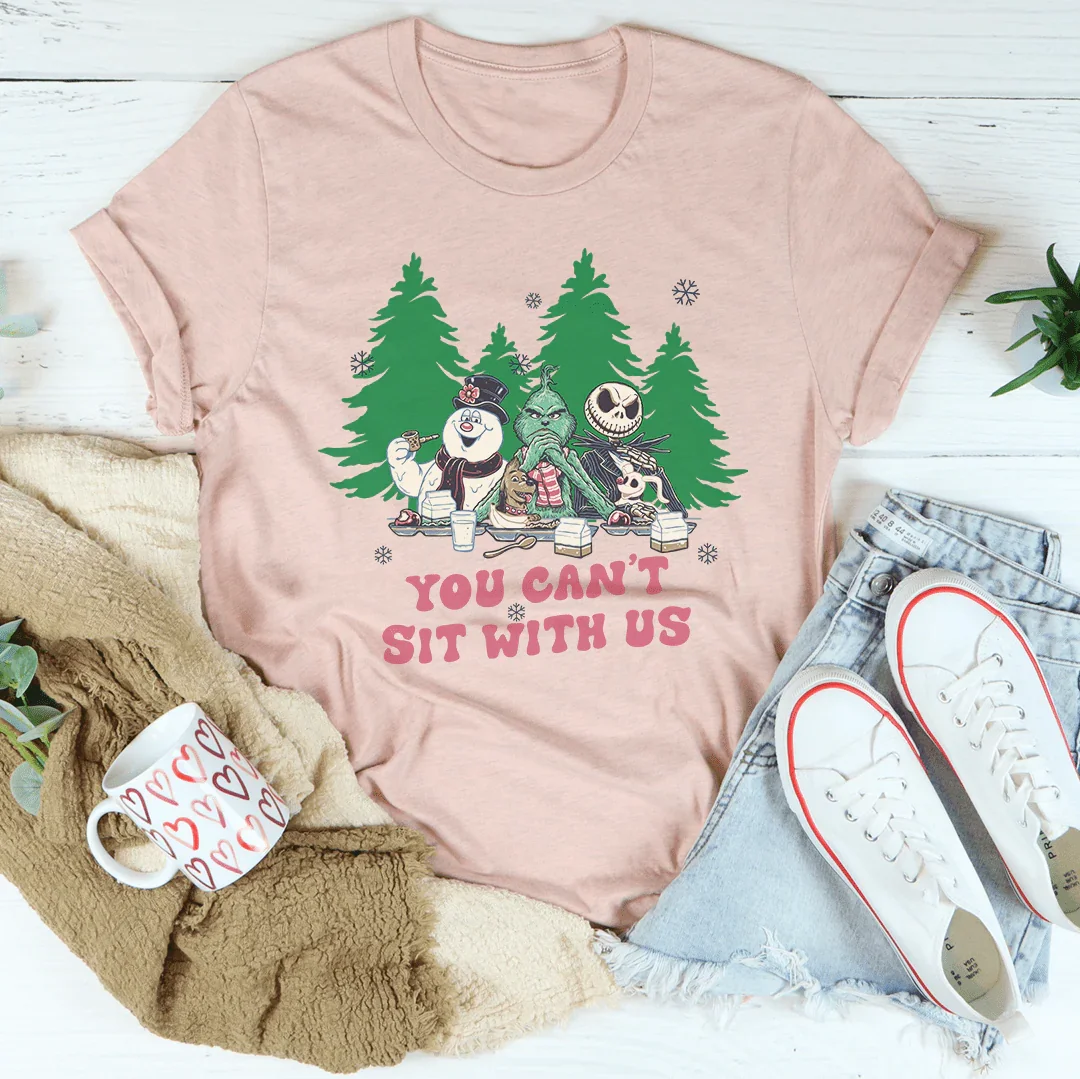 You Can't Sit With Us Tee