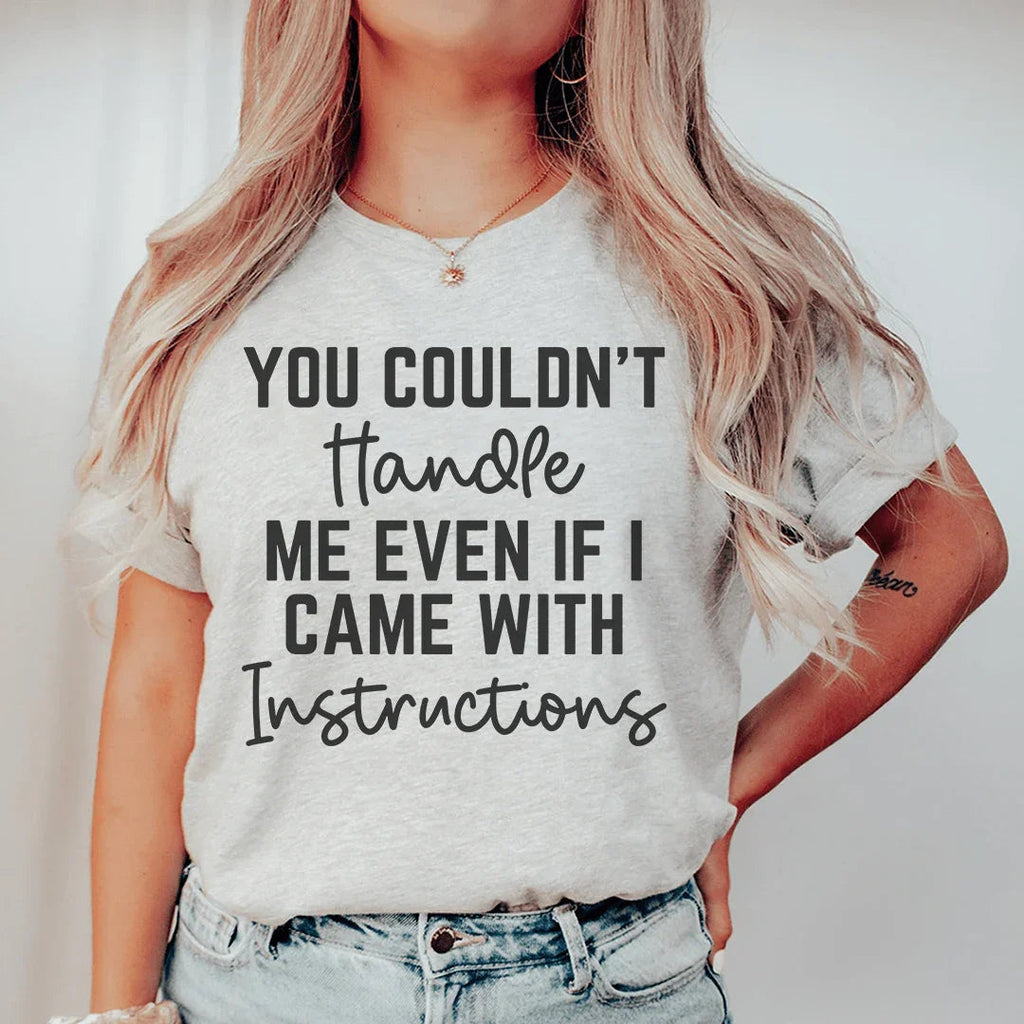 You Couldn't Handle Me Even If I Came With Instructions Tee Peachy Sunday
