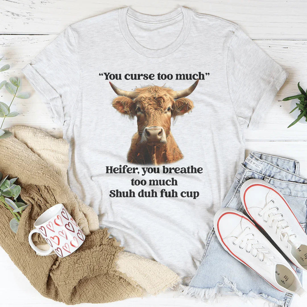 You Curse Too Much Heifer Tee Peachy Sunday