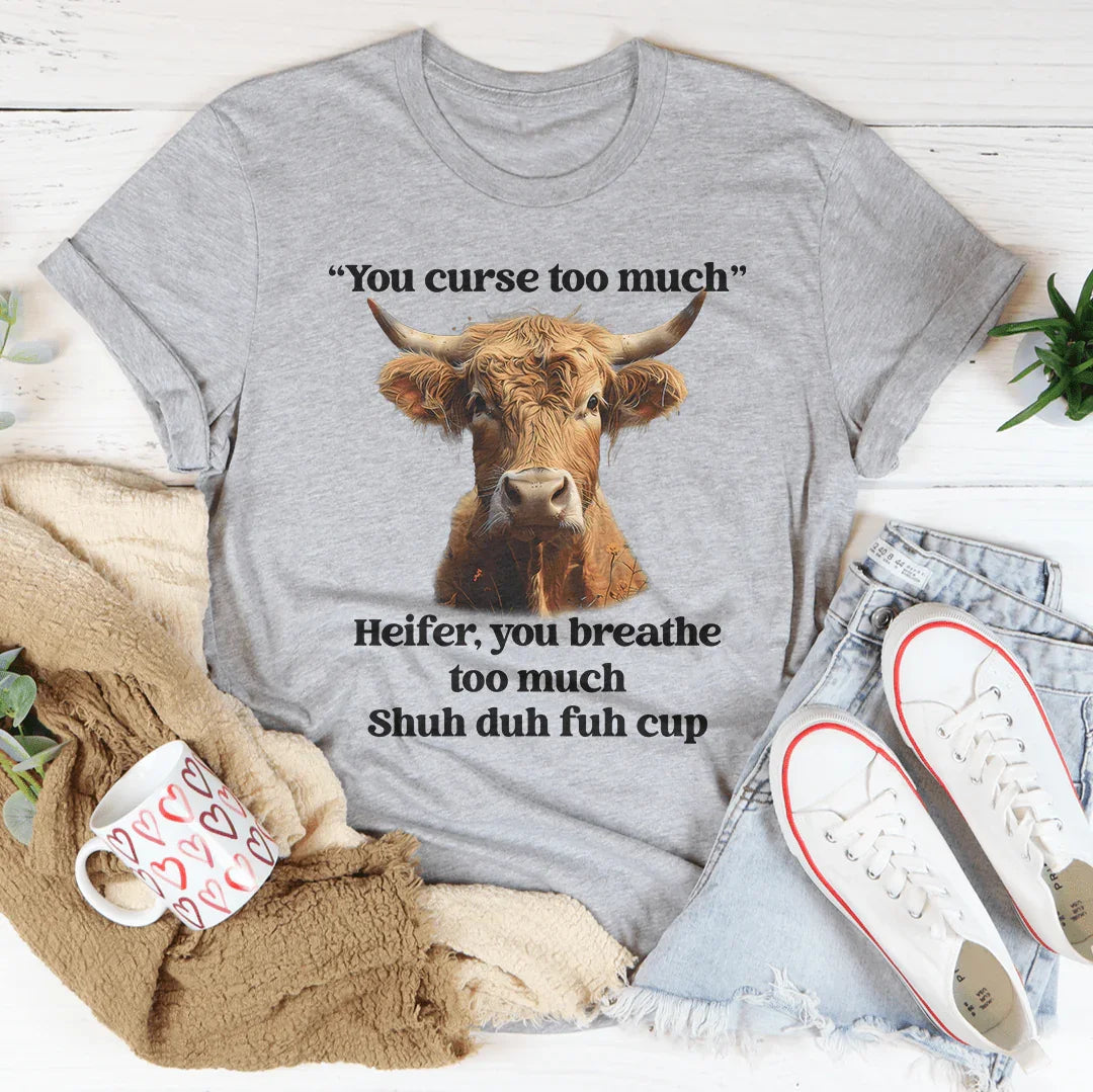 You Curse Too Much Heifer Tee Peachy Sunday