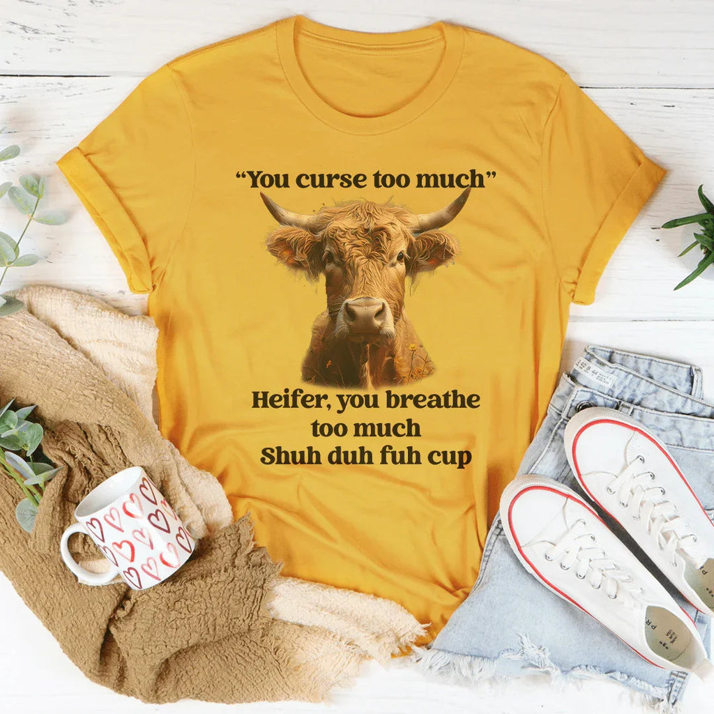 You Curse Too Much Heifer Tee Peachy Sunday