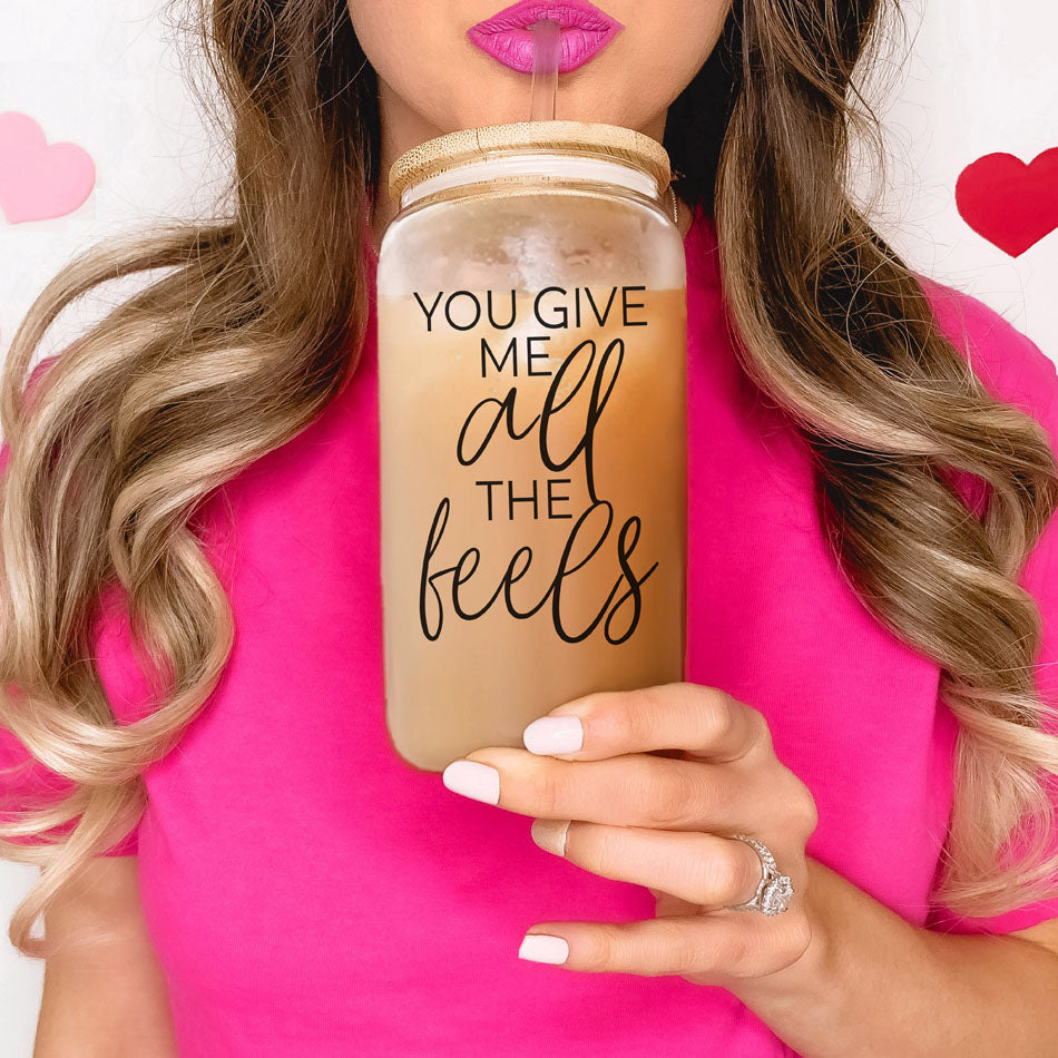 You Give Me All The Feels 20oz Glass Cup With Bamboo Lid Cute Gift BandsCo Straps