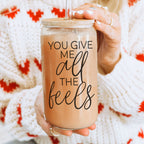 You Give Me All The Feels 20oz Glass Cup With Bamboo Lid Cute Gift BandsCo Straps