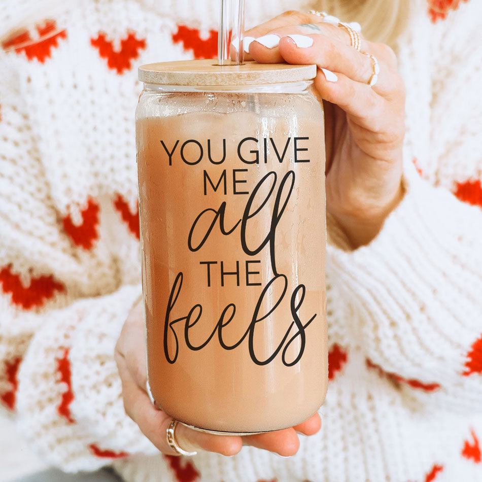 You Give Me All The Feels 20oz Glass Cup With Bamboo Lid Cute Gift BandsCo Straps