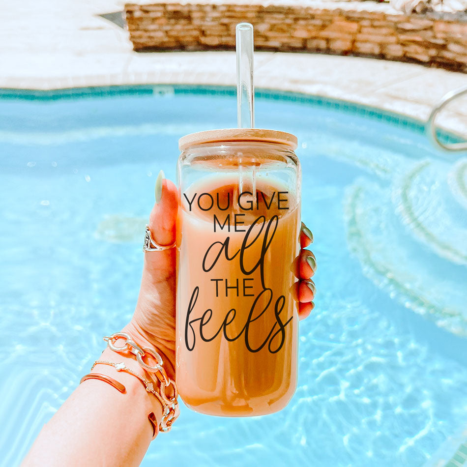 You Give Me All The Feels 20oz Glass Cup With Bamboo Lid Cute Gift BandsCo Straps