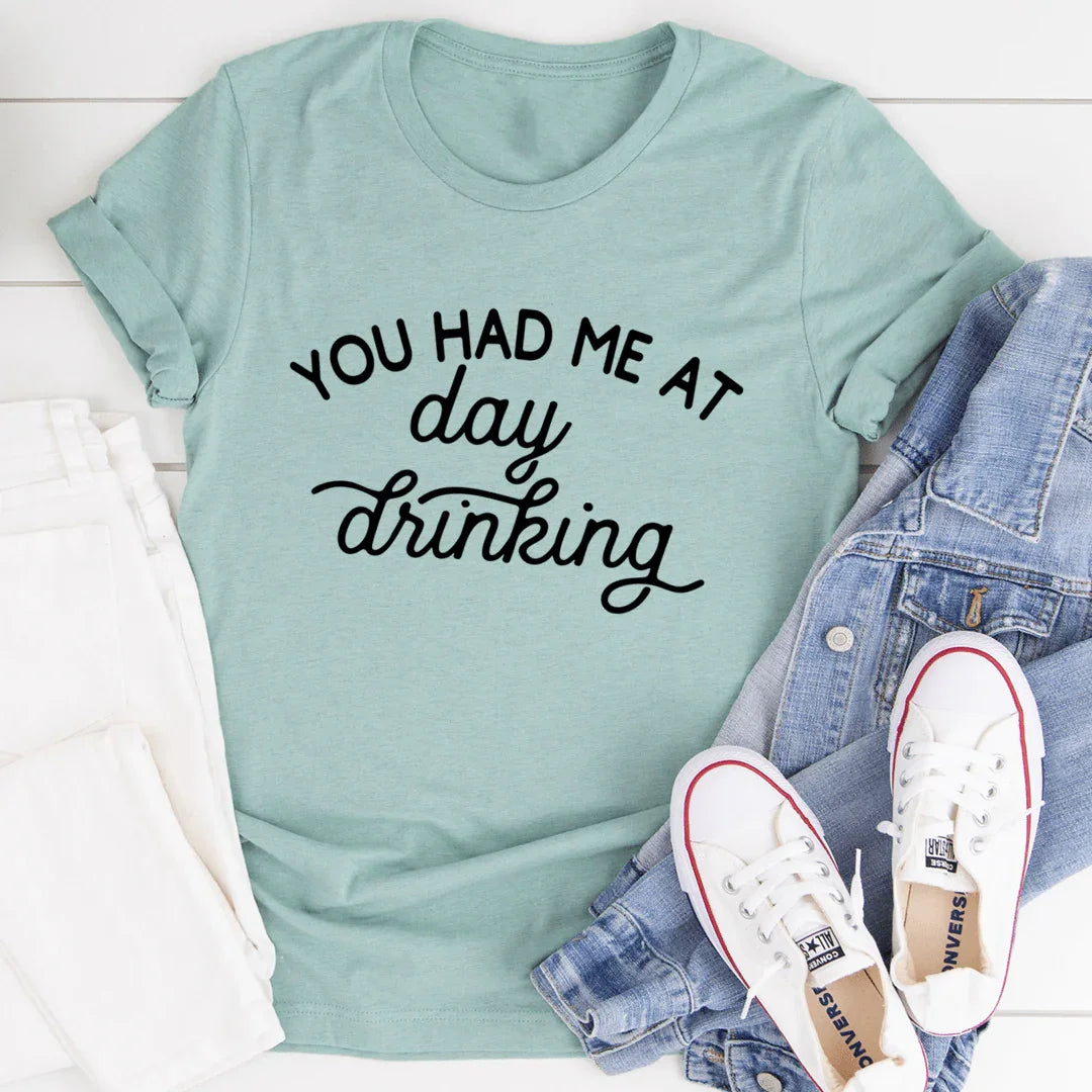 You Had Me At Day Drinking Tee - SJB-DIAMOND ELITES