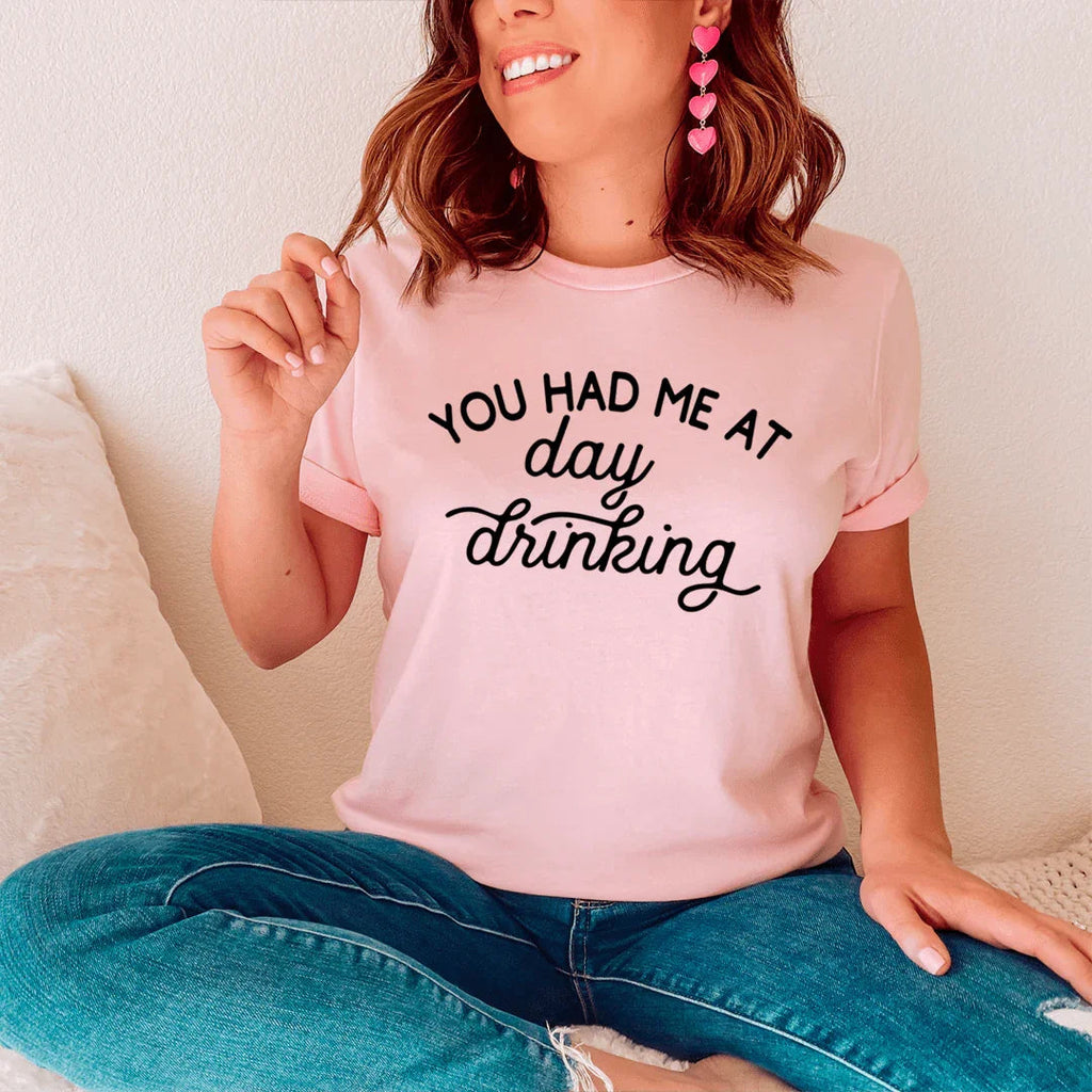 You Had Me At Day Drinking Tee - SJB-DIAMOND ELITES