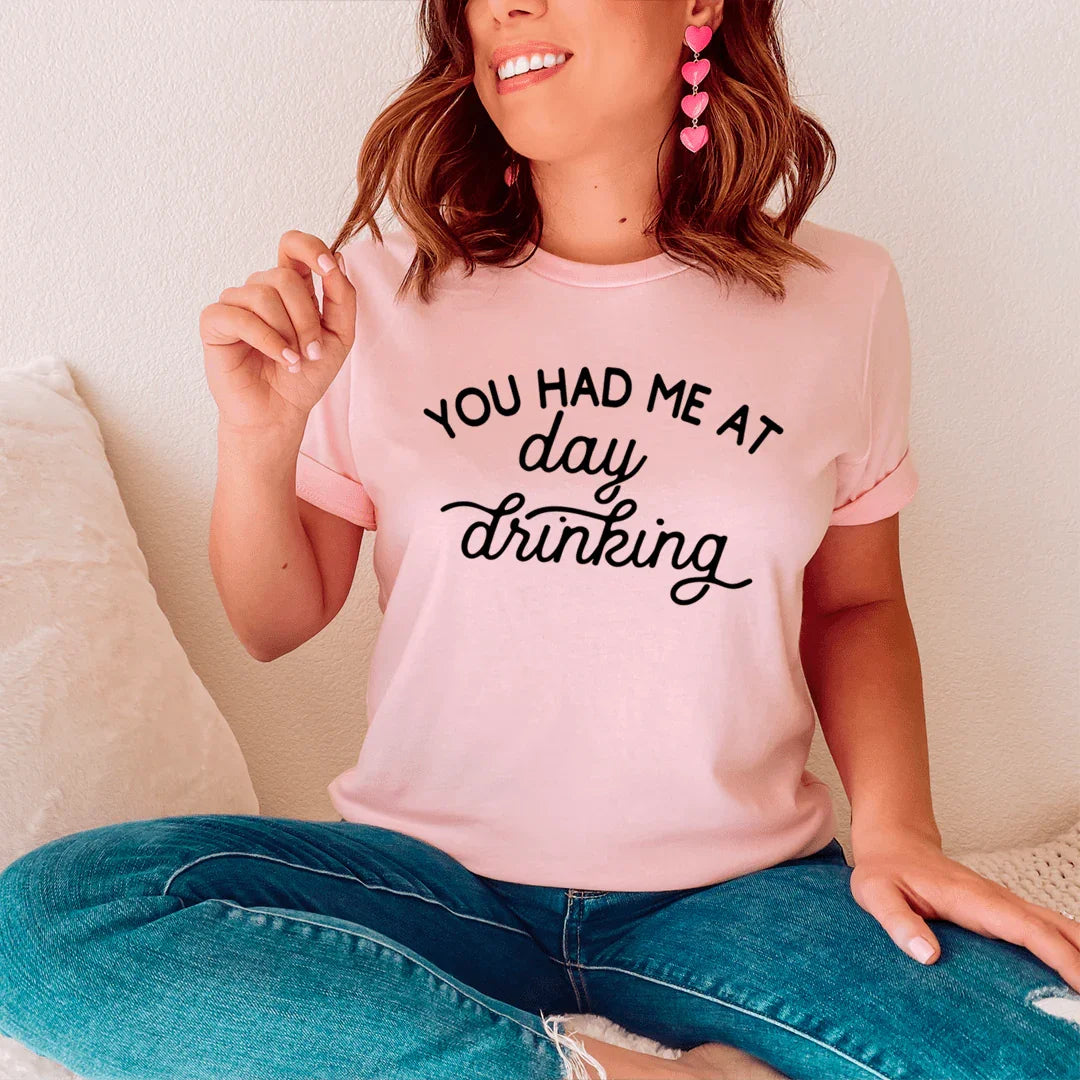 You Had Me At Day Drinking Tee - SJB-DIAMOND ELITES