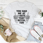 You Had Me At I Hate That B***h Tee Peachy Sunday