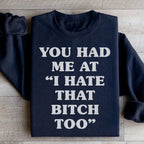 You Had Me At I Hate That B Too Sweatshirt Peachy Sunday