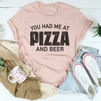 You Had Me At Pizza And Beer Tee Peachy Sunday