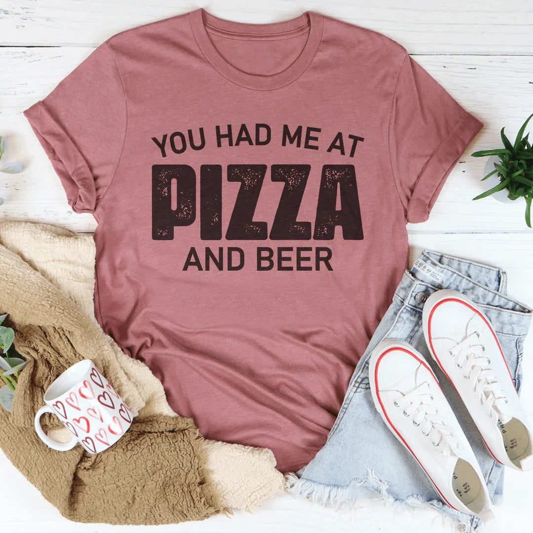 You Had Me At Pizza And Beer Tee Peachy Sunday