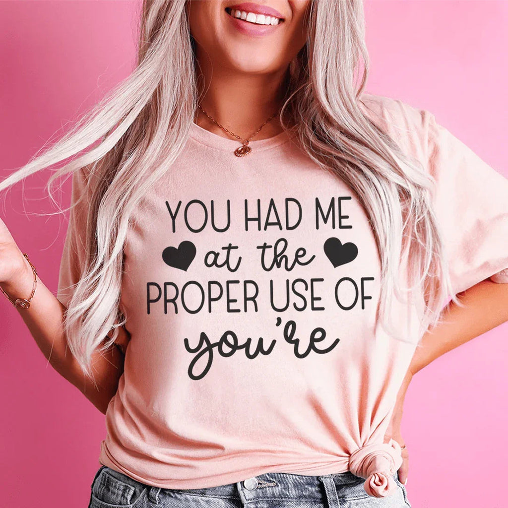 You Had Me At The Proper Use Of You're Tee Peachy Sunday