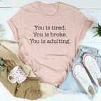 You is tired You is broke You is adulting Tee Peachy Sunday