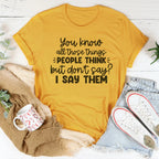 You Know All Those Things People Think Tee Peachy Sunday