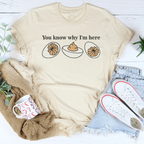 You Know Why I'm Here Tee