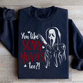 You Like Scary Movies Too Sweatshirt Peachy Sunday