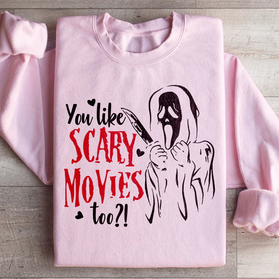 You Like Scary Movies Too Sweatshirt Peachy Sunday