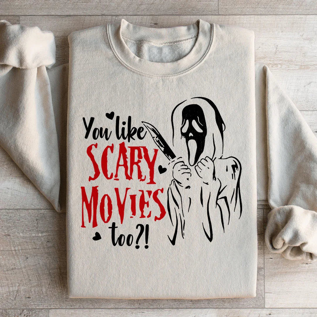You Like Scary Movies Too Sweatshirt Peachy Sunday