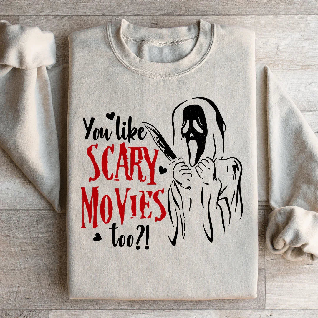 You Like Scary Movies Too Sweatshirt Peachy Sunday