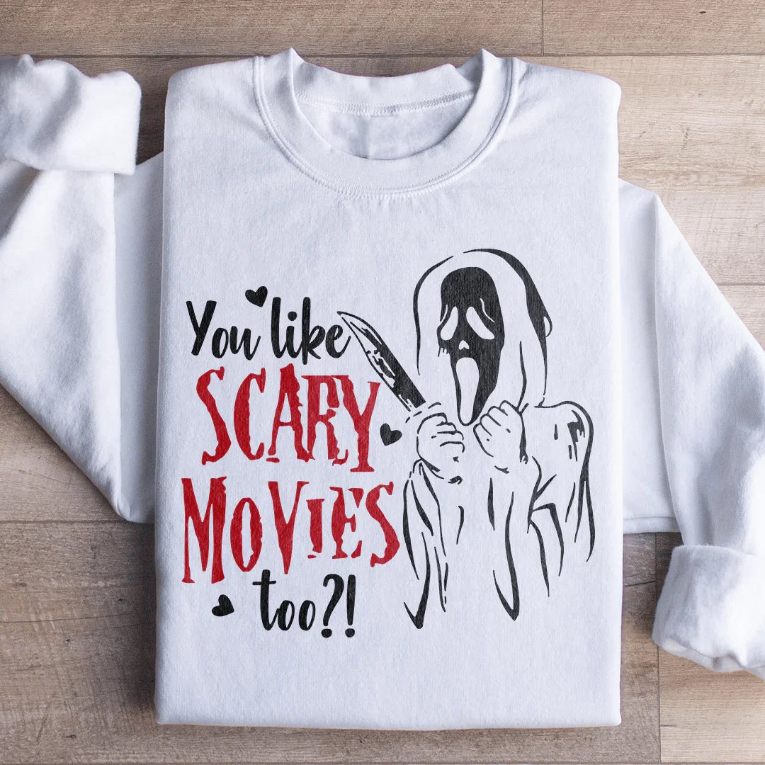 You Like Scary Movies Too Sweatshirt Peachy Sunday