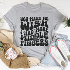 You Make Me Wish I Had More Middle Fingers Tee Peachy Sunday
