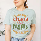 You May Call It Chaos But Our Family Calls It Thanksgiving Tee