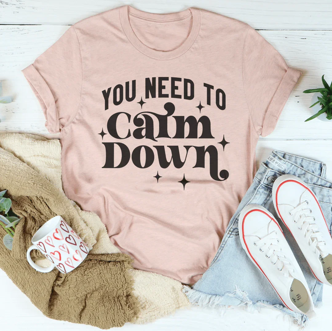 You Need To Calm Down Tee Peachy Sunday